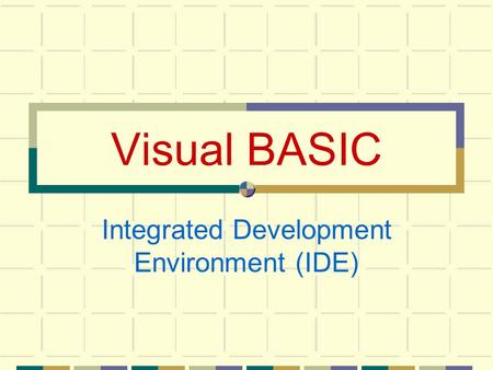 Integrated Development Environment (IDE)