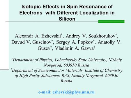 Alexandr A. Ezhevskii *, Andrey V. Soukhorukov *, Davud V. Guseinov *, Sergey A. Popkov *, Anatoliy V. Gusev †, Vladimir A. Gavva † 1 Department of Physics,