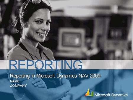 Reporting in Microsoft Dynamics NAV 2009 NAMECOMPANY REPORTING.