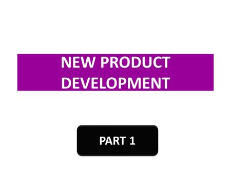 NEW PRODUCT DEVELOPMENT