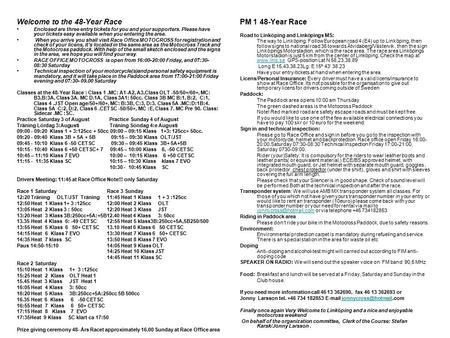 Welcome to the 48-Year Race Enclosed are three entry tickets for you and your supporters. Please have your tickets easy available when you entering the.