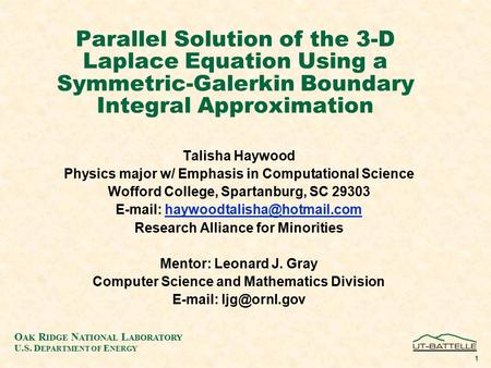 O AK R IDGE N ATIONAL L ABORATORY U.S. D EPARTMENT OF E NERGY 1 Parallel Solution of the 3-D Laplace Equation Using a Symmetric-Galerkin Boundary Integral.