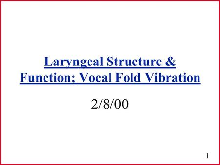 Laryngeal Structure & Function; Vocal Fold Vibration