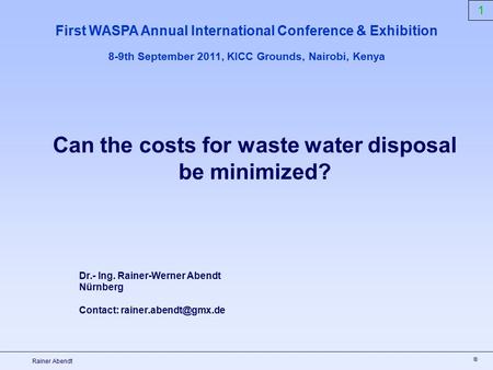 ® Rainer Abendt Dr.- Ing. Rainer-Werner Abendt Nürnberg Contact: First WASPA Annual International Conference & Exhibition 8-9th September.