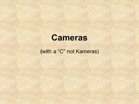 Cameras (with a “C” not Kameras). Cameras are defined by Size (film or sensor) Format (film or sensor) Viewing system Focusing systems Special use.