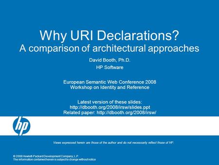 © 2008 Hewlett-Packard Development Company, L.P. The information contained herein is subject to change without notice Why URI Declarations? A comparison.