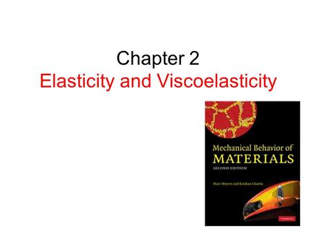 Chapter 2 Elasticity and Viscoelasticity. Mechanical Testing Machine.