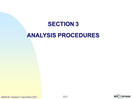 PAT328, Section 3, March 2001MAR120, Lecture 4, March 2001 S3-1 MAR120, Section 3, December 2001 SECTION 3 ANALYSIS PROCEDURES.