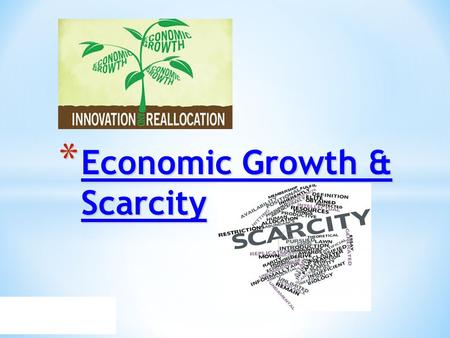 * Economic Growth & Scarcity. Economics for Leaders Human prosperity and social cooperation develop spontaneously in societies that protect private property.