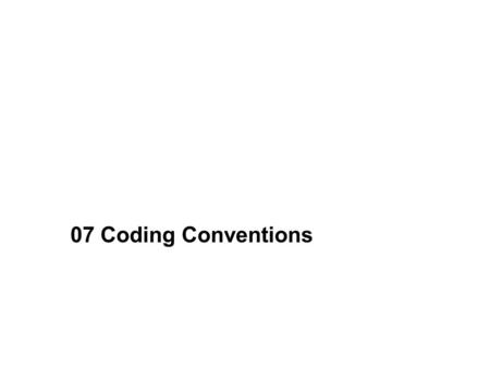 07 Coding Conventions. 2 Demonstrate Developing Local Variables Describe Separating Public and Private Members during Declaration Explore Using System.exit.