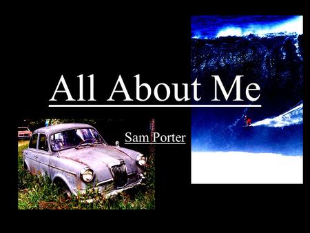 All About Me Sam Porter. Biography Born June 24th 1990 in North Yorkshire, England Moved to Canada in 2003 I play sports such as soccer, rugby, and I.