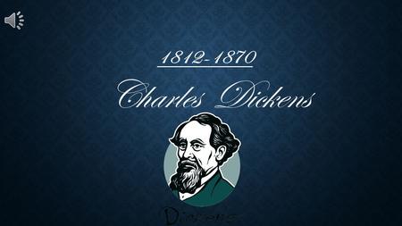 Charles Dickens 1812-1870 Contents 1.Early Life 2.Happy and Hard Times 3.Growing Up 4.Dickens Death Charles Dickens House in Portsmouth 5. Quiz.