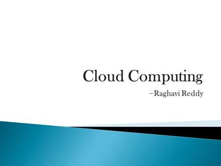 - Raghavi Reddy.  With traditional desktop computing, we run copies of software programs on our own computer. The documents we create are stored on our.