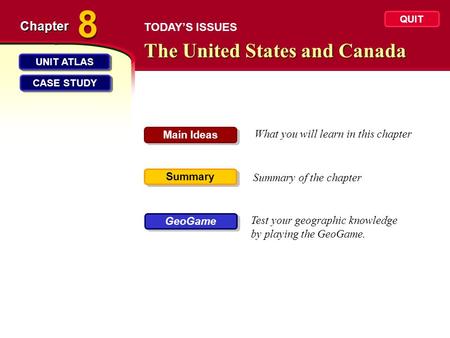 The United States and Canada Chapter What you will learn in this chapter Summary of the chapter Test your geographic knowledge by playing the GeoGame.