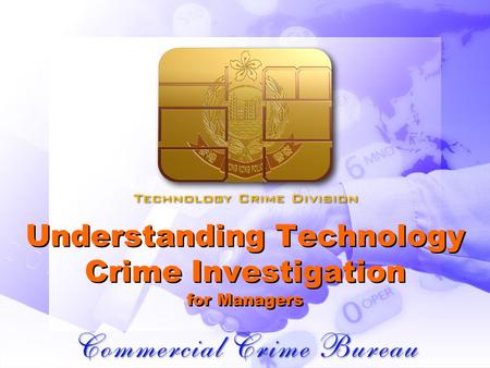 Understanding Technology Crime Investigation for Managers.