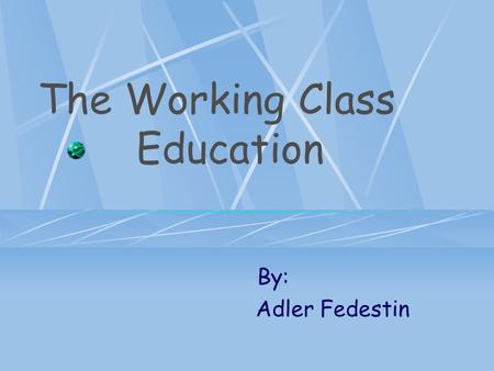 The Working Class Education By: Adler Fedestin. Expectation Picture by Arthur John Elsley.