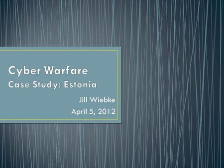 Cyber Warfare Case Study: Estonia