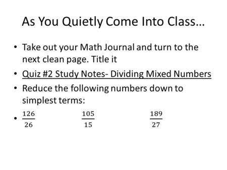 As You Quietly Come Into Class…. Rewrite the following problems using S.I.R.