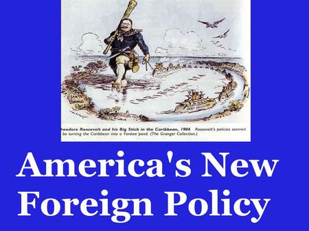 America's New Foreign Policy. The Panama Canal A.French buy 25-year concession from Colombia B. Abandoned 10 years later.