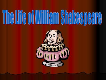 The birth of William Shakespeare Born April 23,1564 Born April 23,1564 Born in Stratford-Upon-Avon, England Born in Stratford-Upon-Avon, England.