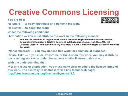 Creative Commons Licensing You are free: to Share — to copy, distribute and transmit the work to Remix — to adapt the work Under the following conditions: