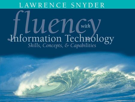 Tom Rebold, MPC FLUENCY WITH INFORMATION TECNOLOGY Skills, Concepts, and Capabilities.