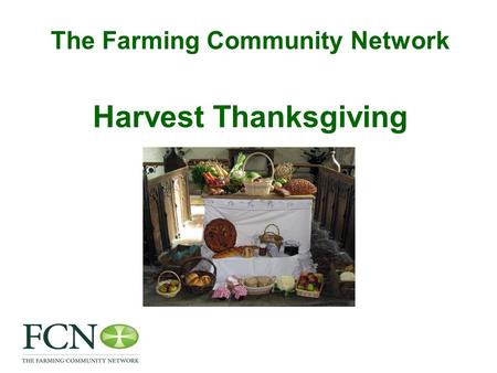 The Farming Community Network Harvest Thanksgiving.