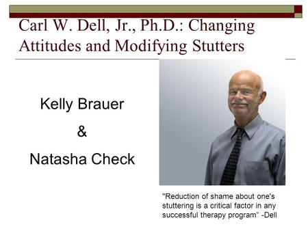 Carl W. Dell, Jr., Ph.D.: Changing Attitudes and Modifying Stutters