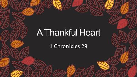 A Thankful Heart 1 Chronicles 29.