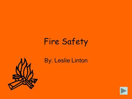 Fire Safety By: Leslie Linton Finding Fire Hazards Don’t put anything that can catch fire over an appliance, such as putting a towel over a toaster.