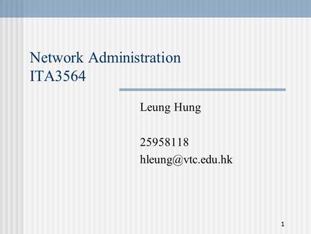 1 Network Administration ITA3564 Leung Hung 25958118