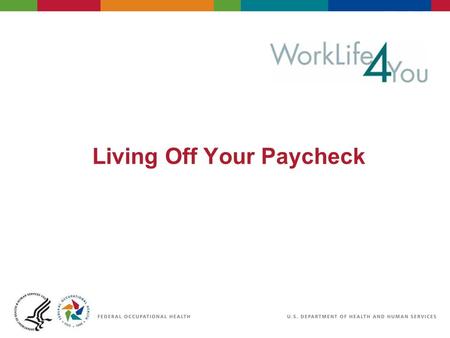 Living Off Your Paycheck. Objectives The Psychology of Money Goal Setting Credit and debt Meat vs. Gravy Tips for saving Budgeting.