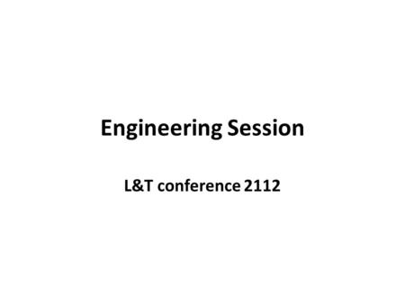 Engineering Session L&T conference 2112. Theme Assessment, feedback and 2012 We have been a more autonomous faculty for just over 3 years In that time,