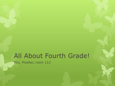 All About Fourth Grade! Mrs. Moeller, room 112. Entering the Classroom  Your Jobs when you enter the classroom are:  1. Choose your lunch  2. Turn.