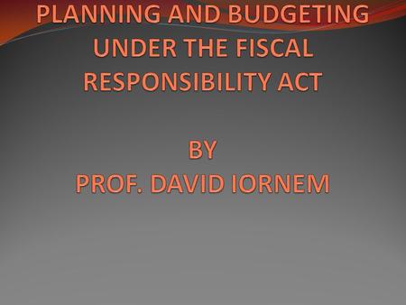 THE CENTRAL ROLE OF BUDGET PLANNING & IMPLEMENTATION Budgets are about Service Delivery Budgets are about discipline Budgets are about needs Budgets are.