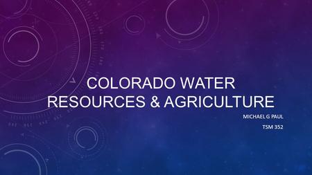 COLORADO WATER RESOURCES & AGRICULTURE MICHAEL G PAUL TSM 352.