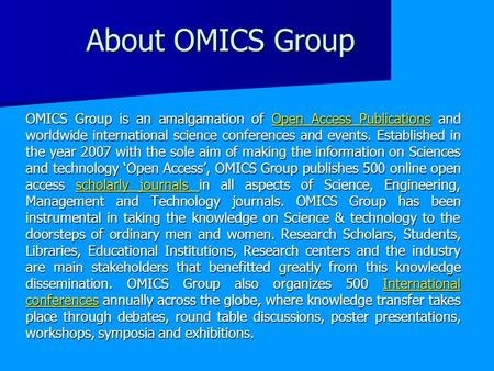 About OMICS Group OMICS Group is an amalgamation of Open Access Publications and worldwide international science conferences and events. Established in.