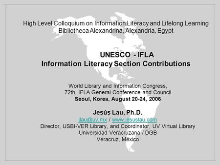 World Library and Information Congress, 72th. IFLA General Conference and Council Seoul, Korea, August 20-24, 2006 Jesús Lau, Ph.D.