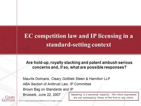 Speaking in a personal capacity - the views expressed are not necessarily those of the firm or any client. © 2007 Cleary Gottlieb Steen & Hamilton LLP.