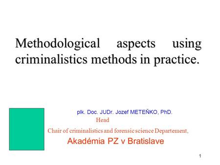 Methodological aspects using criminalistics methods in practice.