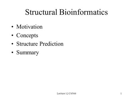 Lecture 12 CS5661 Structural Bioinformatics Motivation Concepts Structure Prediction Summary.