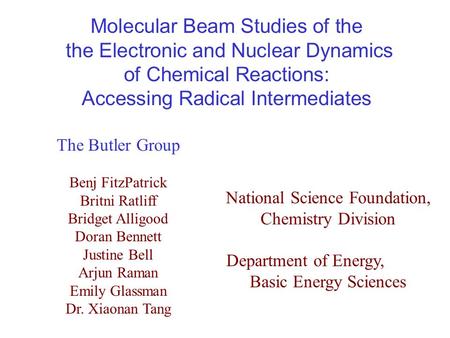 The Butler Group Benj FitzPatrick Britni Ratliff Bridget Alligood Doran Bennett Justine Bell Arjun Raman Emily Glassman Dr. Xiaonan Tang Molecular Beam.