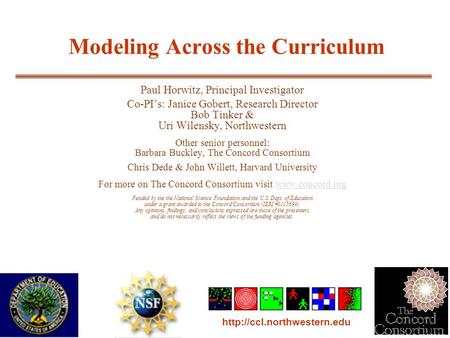 Modeling Across the Curriculum Paul Horwitz, Principal Investigator Co-PI’s: Janice Gobert, Research Director Bob Tinker & Uri Wilensky, Northwestern Other.