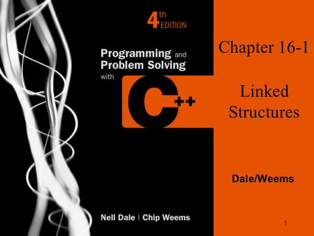 1 Chapter 16-1 Linked Structures Dale/Weems. 2 Chapter 16 Topics l Meaning of a Linked List l Meaning of a Dynamic Linked List l Traversal, Insertion.