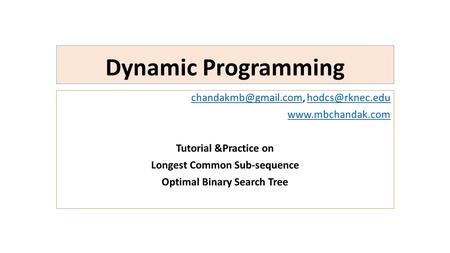 Dynamic Programming  Tutorial &Practice on Longest Common Sub-sequence.