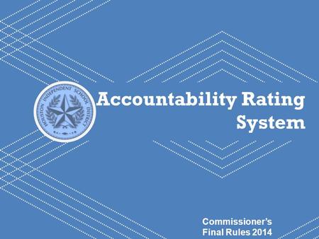 HISD Becoming #GreatAllOver 1 Accountability Rating System Commissioner’s Final Rules 2014.