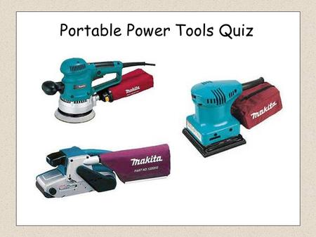 Portable Power Tools Quiz