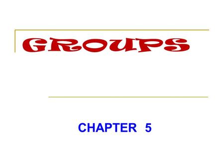 GROUPS CHAPTER 5.