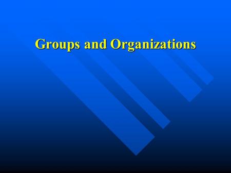 Groups and Organizations. Types of Groups n Primary n Secondary n Reference n Ingroup n Outgroup.