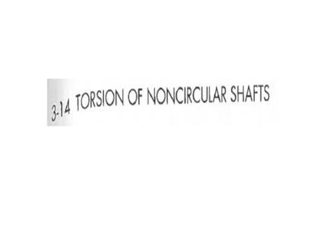 Plane section does not remain plane after torsion, which complicates calculation of stress.